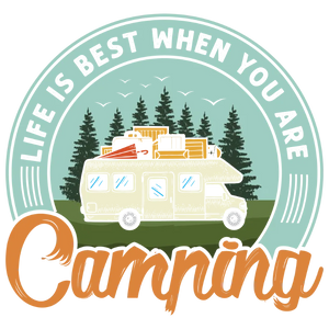 Life is Better When You're Camping
