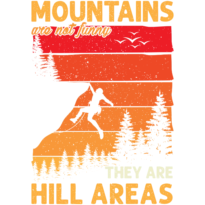 Mountains Are Not Funny, They're Hill Areas