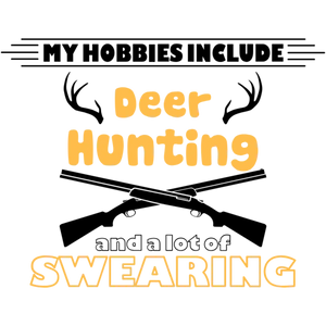 My Hobbies Include Deer Hunting and Swearing