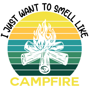 I Just Want to Smell Like Campfire