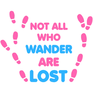 Not All Who Wander Are Lost Graphic Design