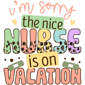 The Nice Nurse Is on Vacation