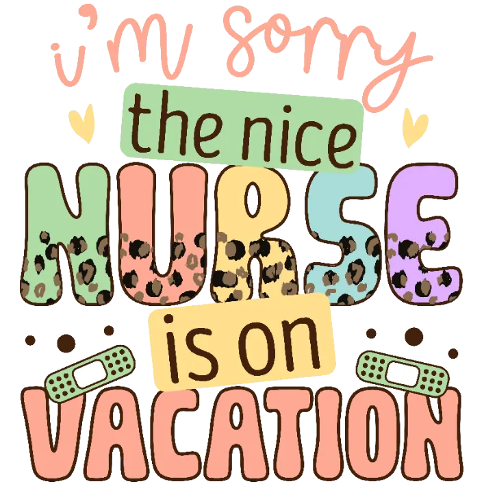 The Nice Nurse Is on Vacation