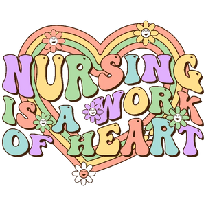 Nursing is a Work of Heart