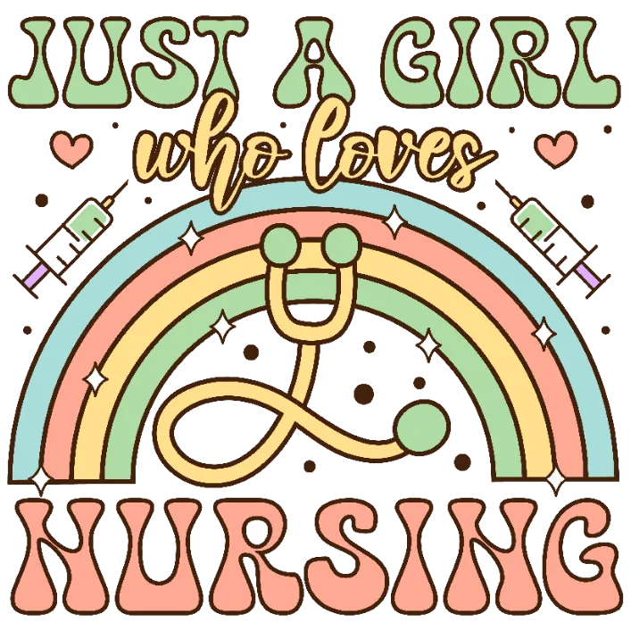 Just a Girl Who Loves Nursing