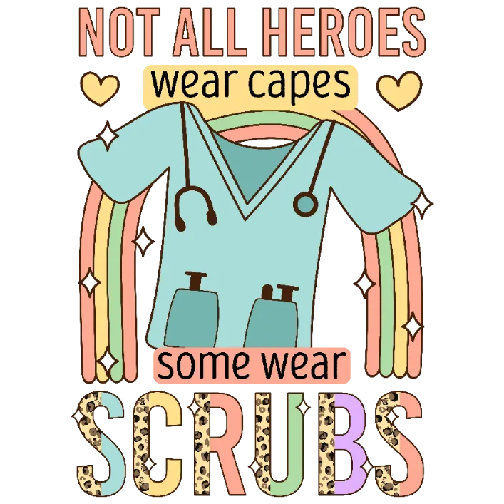Not All Heroes Wear Capes Some Wear Scrubs