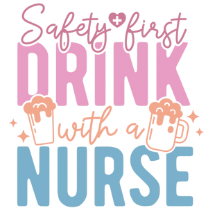 Safety First Drink with a Nurse