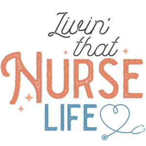 Livin' that Nurse Life