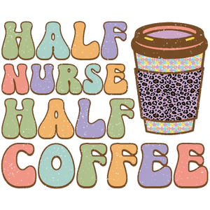 Half Nurse Half Coffee