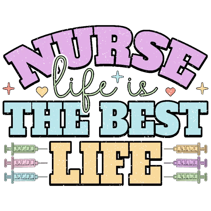 Nurse Life is The Best Life
