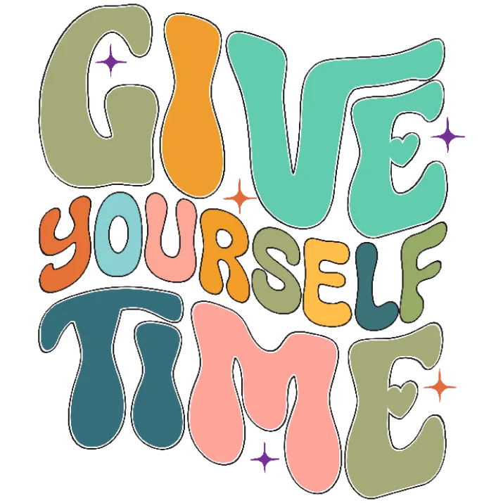 Give Yourself Time