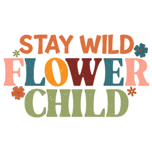 Stay Wild, Flower Child