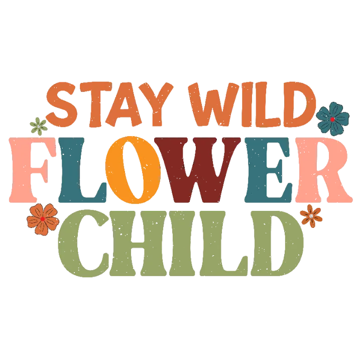 Stay Wild, Flower Child