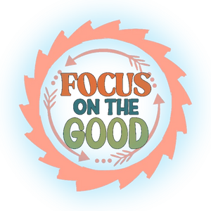 Focus on the Good