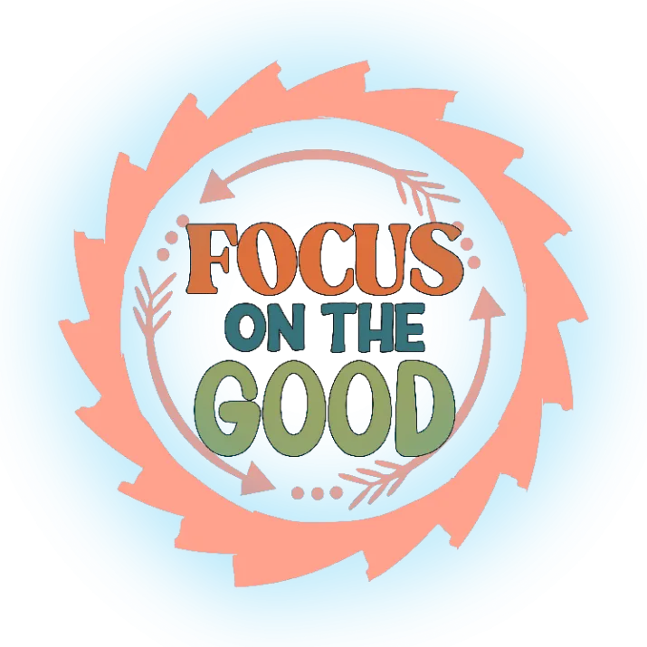 Focus on the Good