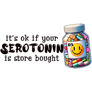 It's Okay if Your Serotonin is Store Bought