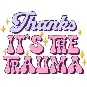 Thanks It's The Trauma T-shirt