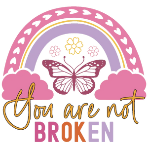 You Are Not Broken, Butterfly Rainbow Clouds and Flowers