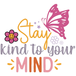 Stay Kind to Your Mind