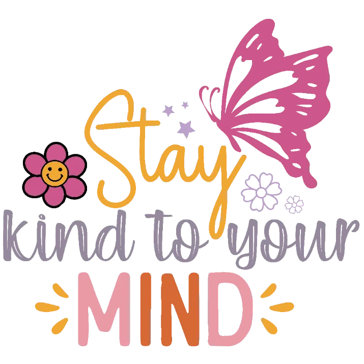 Stay Kind to Your Mind