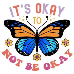 It's Okay to Not Be Okay Butterfly Graphic for Apparel