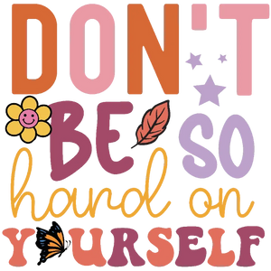 Don't Be So Hard on Yourself