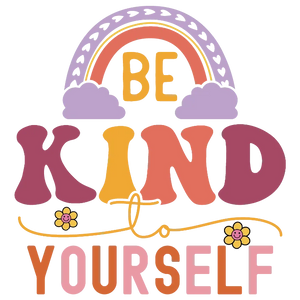 Be Kind to Yourself