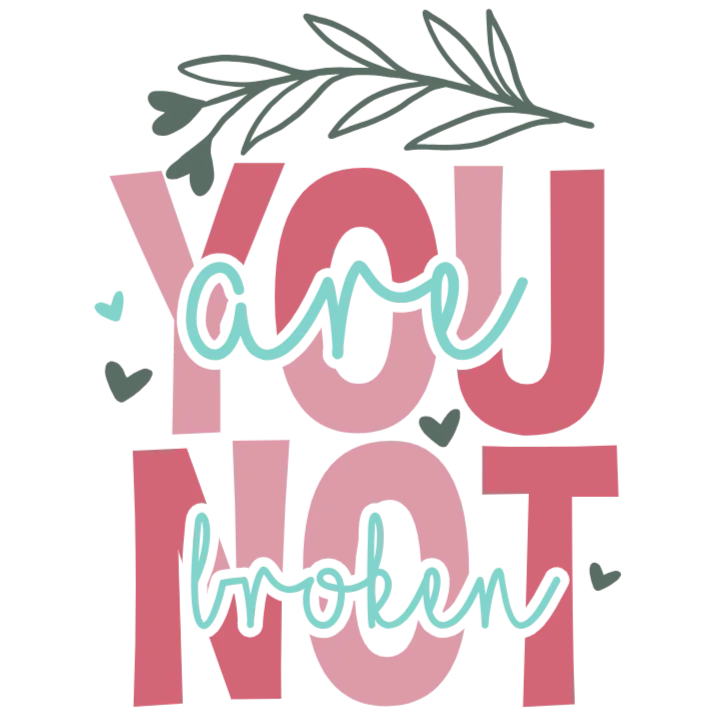 You Are Not Broken DTF Transfer