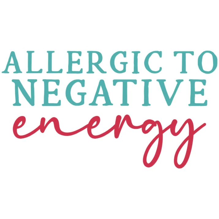 Allergic to Negative Energy T-Shirt