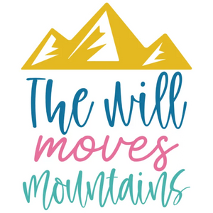 The Will Moves Mountains DTF Transfer