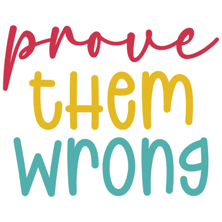 Prove Them Wrong - DTF Transfer