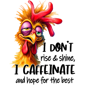 I Don't Rise and Shine Without Caffeine