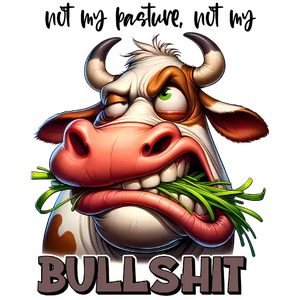 Not My Pasture, Not My Bullshit