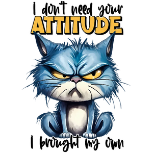 I Don't Need Your Attitude, I Brought My Own Funny Cat T-Shirt Design