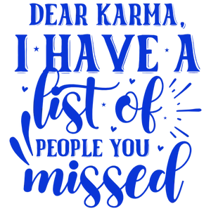 Dear Karma I Have a List of People You Missed