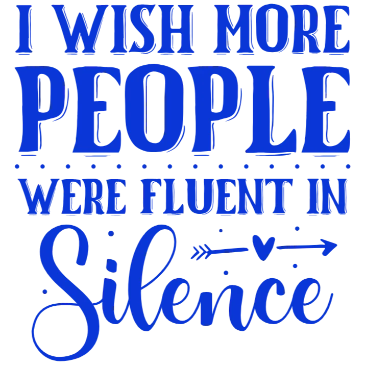 I Wish People Were Fluent in Silence T-Shirt Design