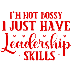 I'm Not Bossy I Just Have Leadership Skills T-Shirt Design - PNG DTF Transfer