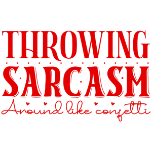 Throwing Sarcasm Around Like Confetti