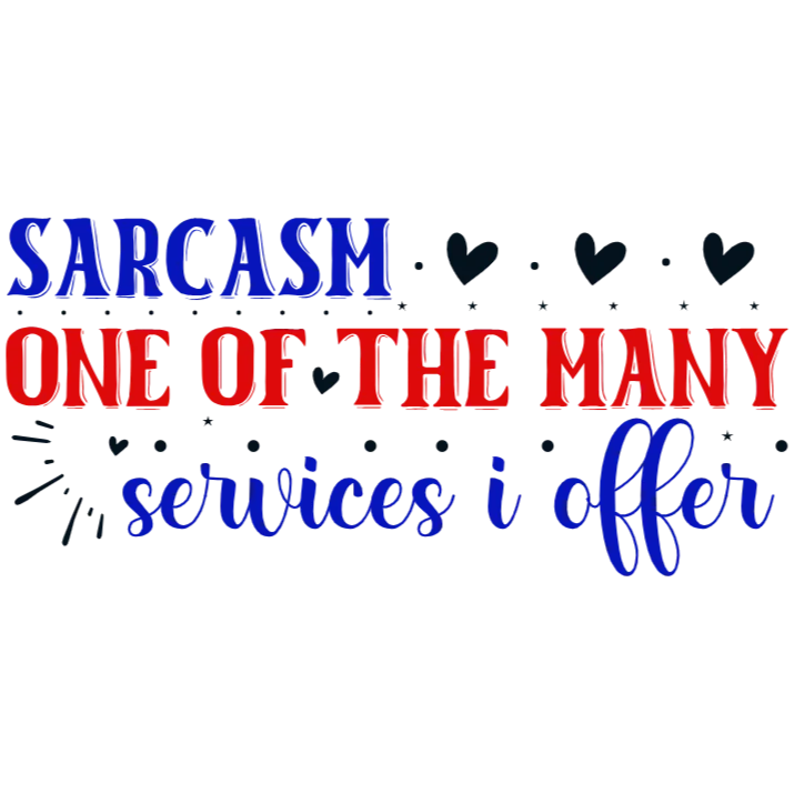 Sarcasm is a Service I Provide