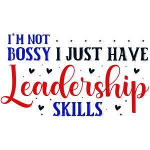 I'm Not Bossy I Just Have Leadership Skills T-shirt