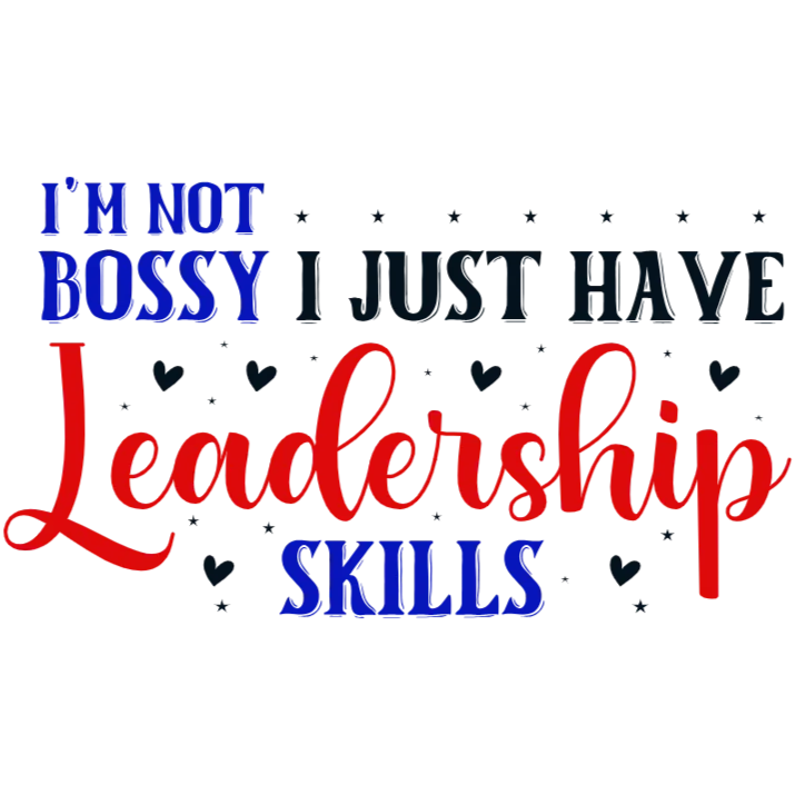I'm Not Bossy I Just Have Leadership Skills T-shirt