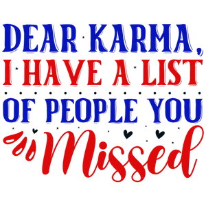 Dear Karma, I Have A List Of People You Missed