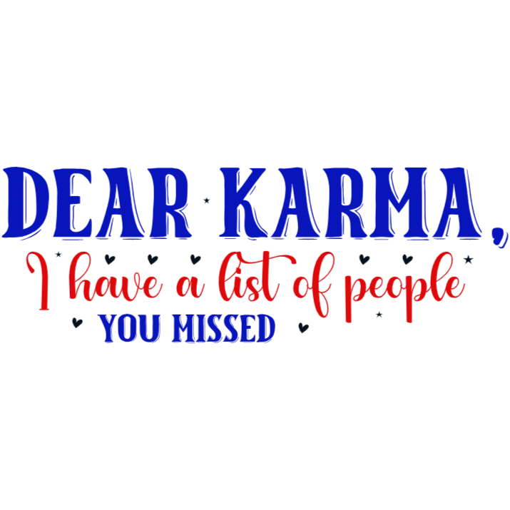 Title: Dear Karma I Have a List of People You Missed