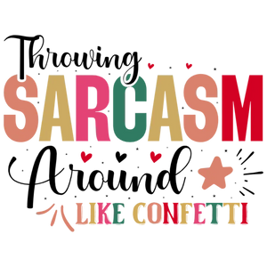 Throwing Sarcasm Around Like Confetti