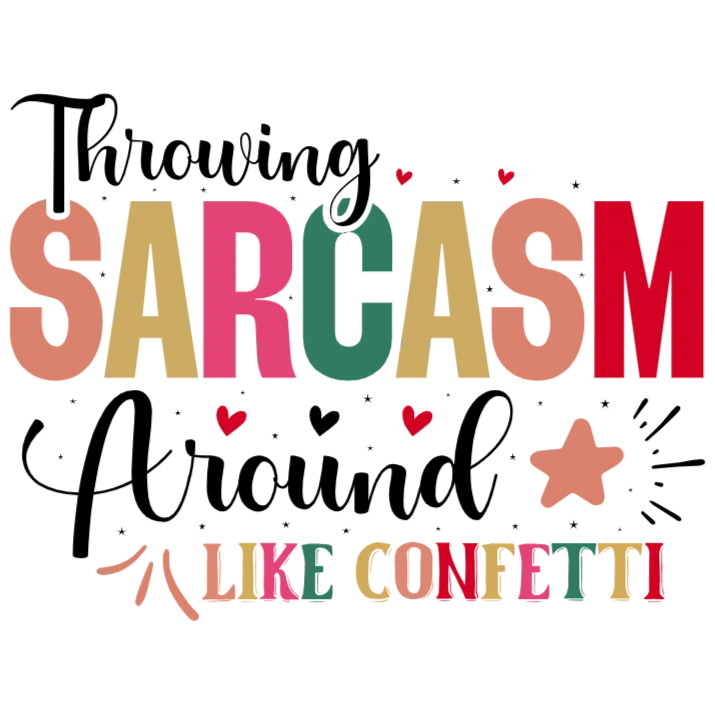 Throwing Sarcasm Around Like Confetti