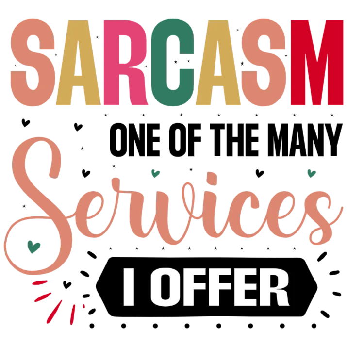 Sarcasm Services: One of a Kind