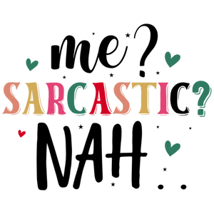 Me Sarcastic Nah