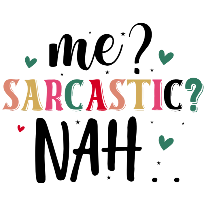 Me Sarcastic Nah