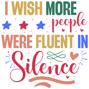 I Wish More People Were Fluent in Silence T-Shirt Design