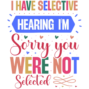 I Have Selective Hearing T-Shirt